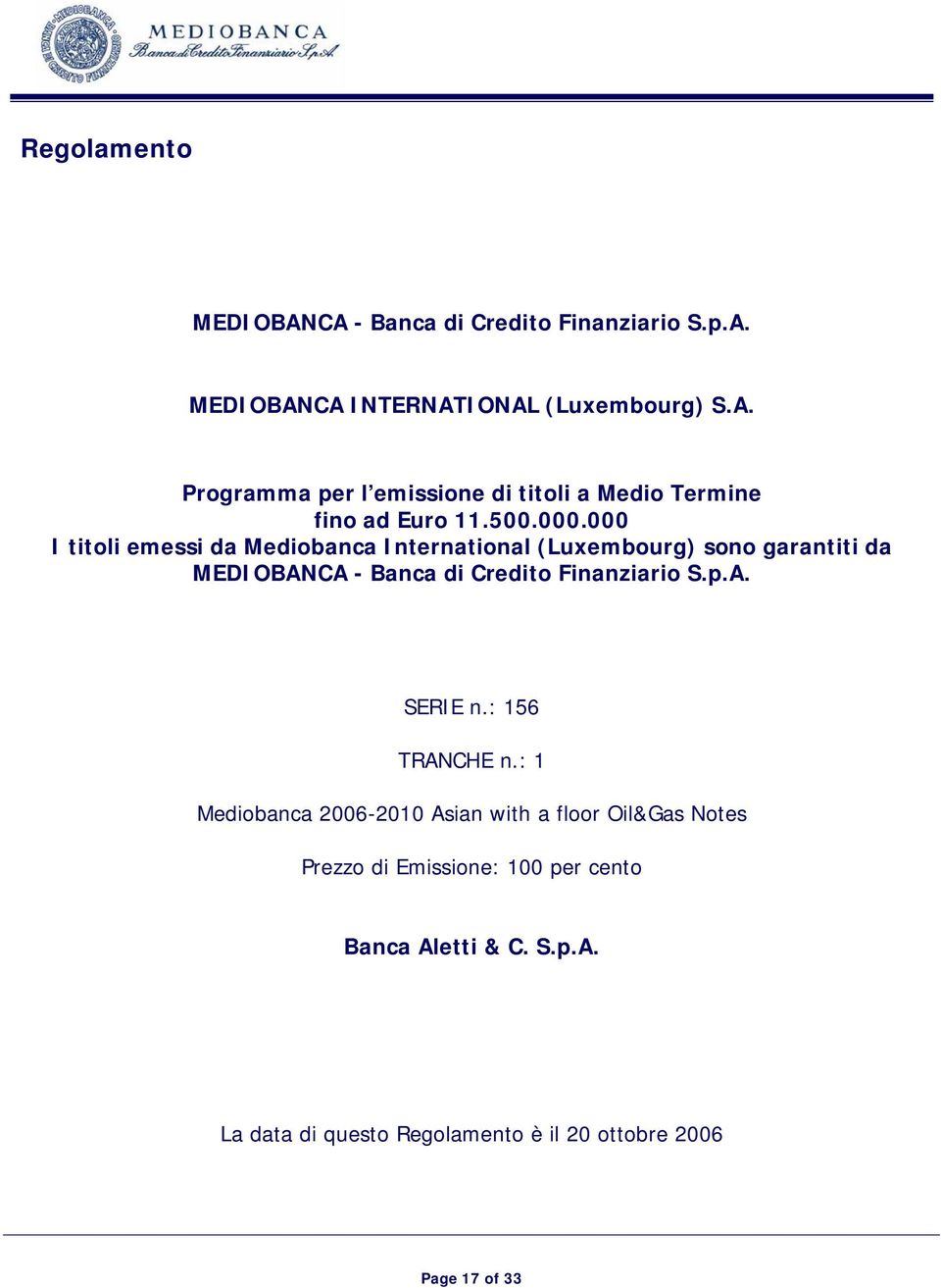 000 I titoli emessi da Mediobanca International (Luxembourg) sono garantiti da MEDIOBANCA - Banca di Credito Finanziario S.p.A. SERIE n.