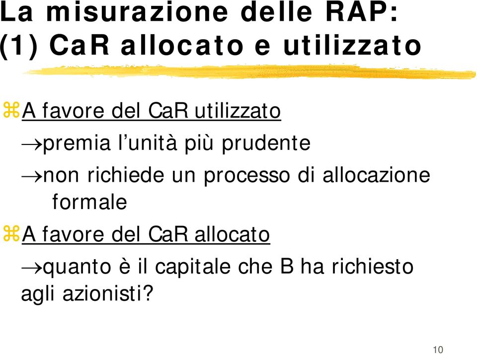 richiede un processo di allocazione formale A favore del CaR