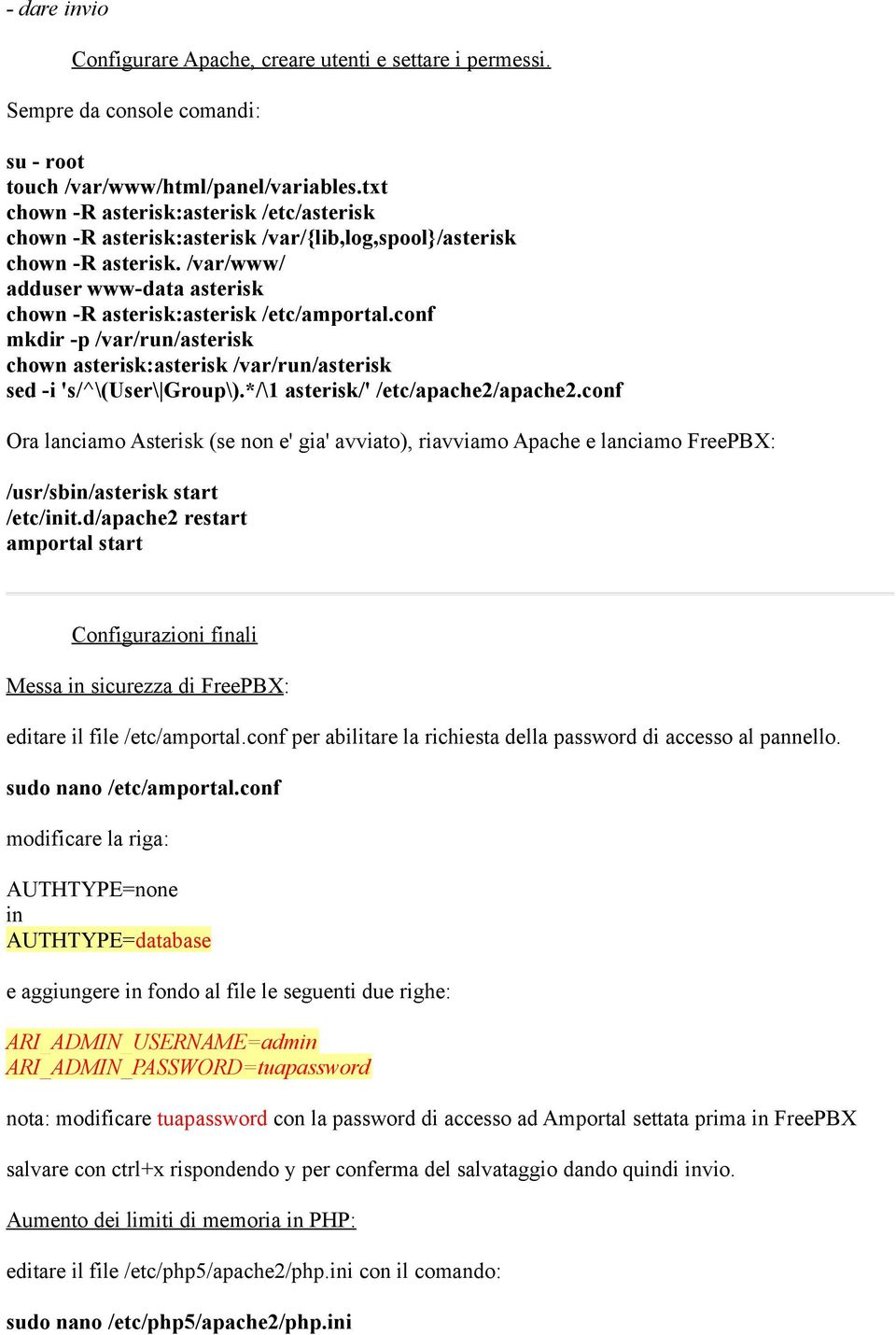 conf mkdir -p /var/run/asterisk chown asterisk:asterisk /var/run/asterisk sed -i 's/^\(user\ Group\).*/\1 asterisk/' /etc/apache2/apache2.