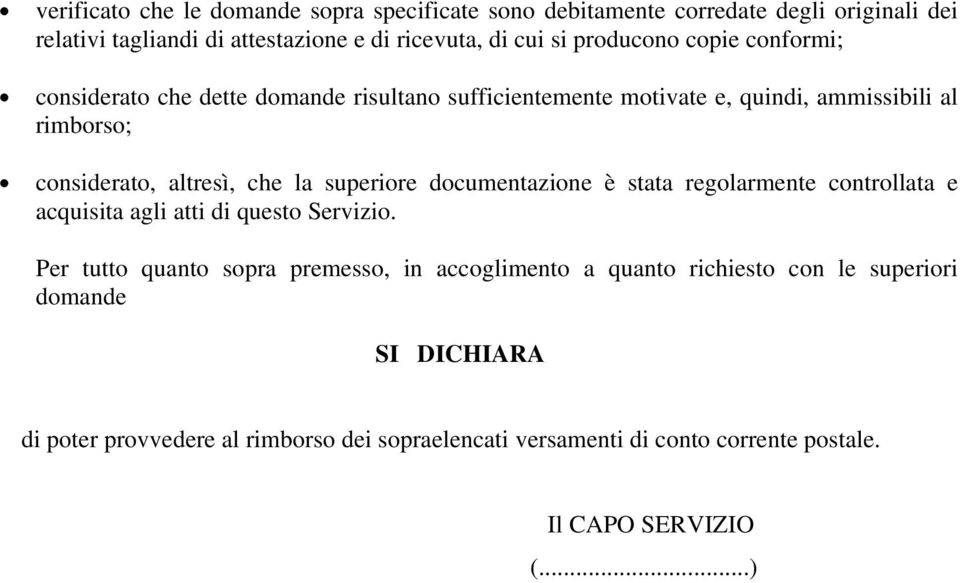 la superiore documentazione è stata regolarmente controllata e acquisita agli atti di questo Servizio.