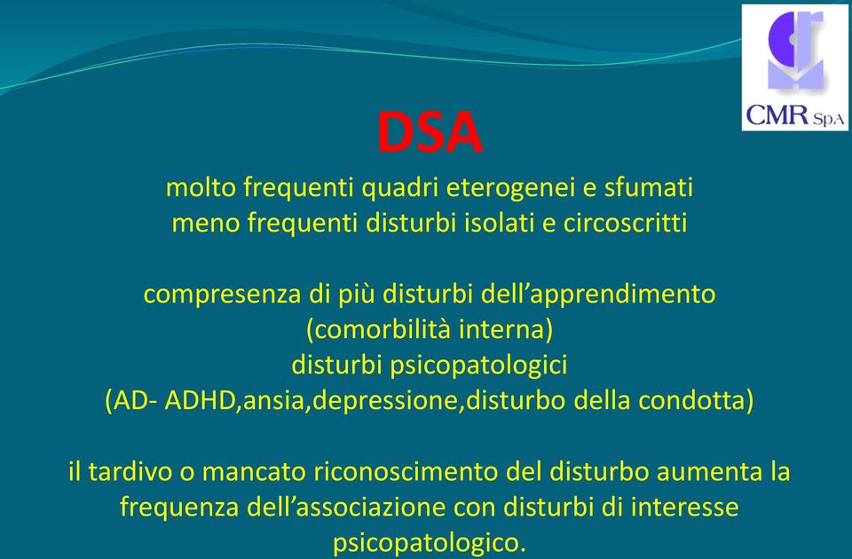 psicopatologici (AD- ADHD,ansia,depressione,disturbo della condotta) il tardivo o mancato