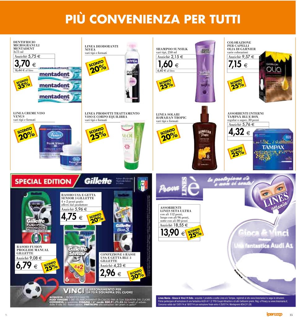 e formati nto SCO nto SCO ASSORBENTI INTERNI TAMPAX BLUE BOX regular o super, 30 penni LINEA SOLARI HAWAIIAN TROPIC vari tipi e formati 5,76 4,32 nto SCO nto SCO Prova RASOIO USA E GETTA SENSOR 3