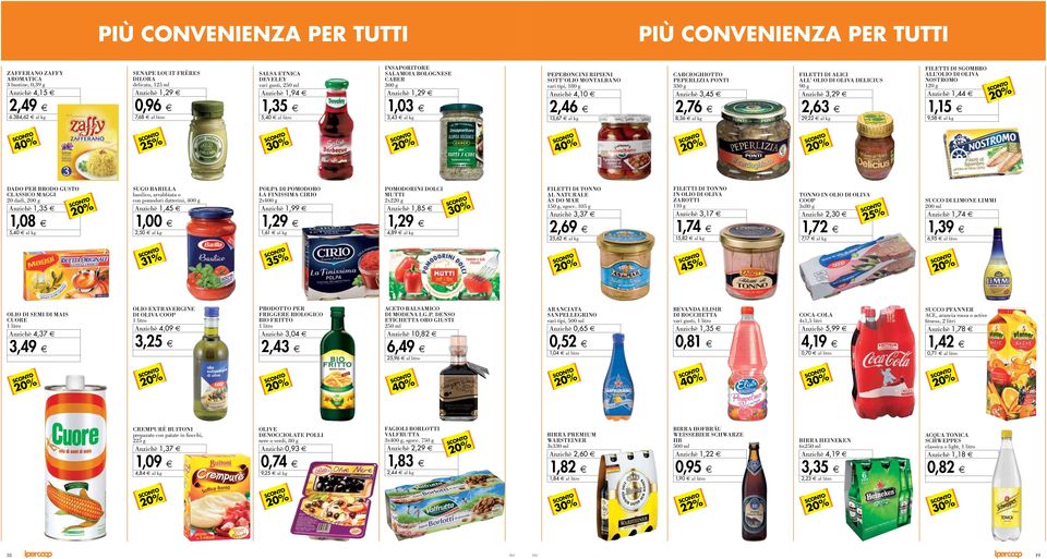 3,43 al kg PEPERONCINI RIPIENI SOTT OLIO MONTALBANO vari tipi, 180 g 4,10 2,46 13,67 al kg CARCIOGHIOTTO PEPERLIZIA PONTI 330 g 3,45 2,76 8,36 al kg FILETTI DI ALICI ALL OLIO DI OLIVA DELICIUS 90 g