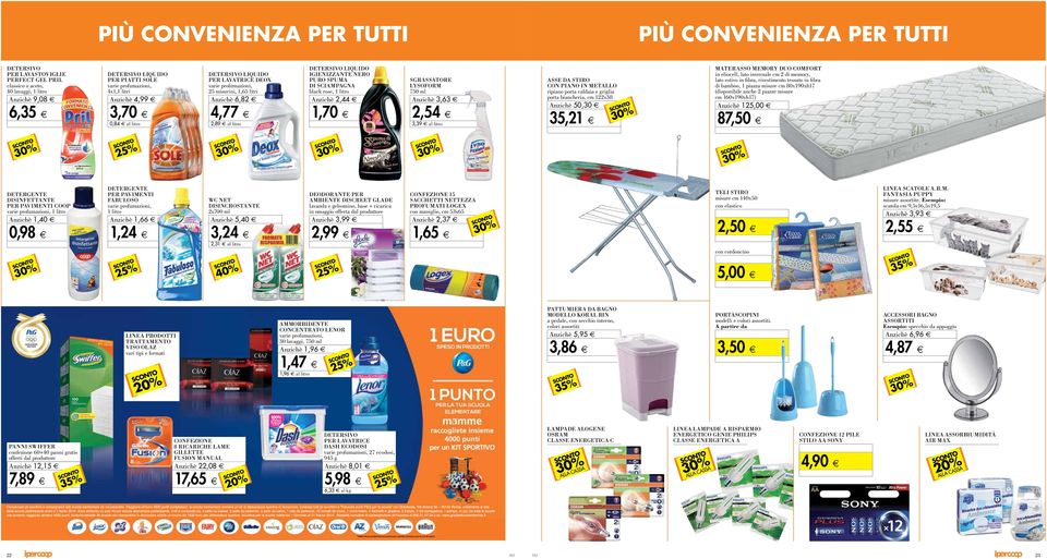 LYSOFO 750 ml 3,63 2,54 3,39 al litro ASSE DA STIRO CON PIANO IN METALLO ripiano porta caldaia e griglia porta biancheria, cm 122x38 50,30 35,21 MATERASSO MEMORY DUO COMFORT in eliocell, lato