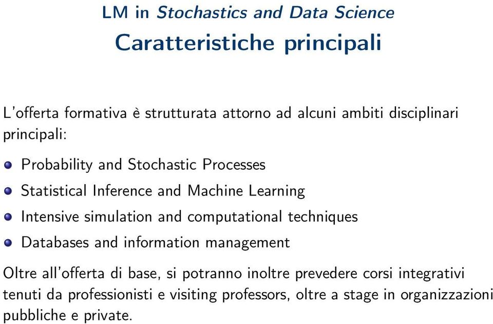simulation and computational techniques Databases and information management Oltre all offerta di base, si potranno