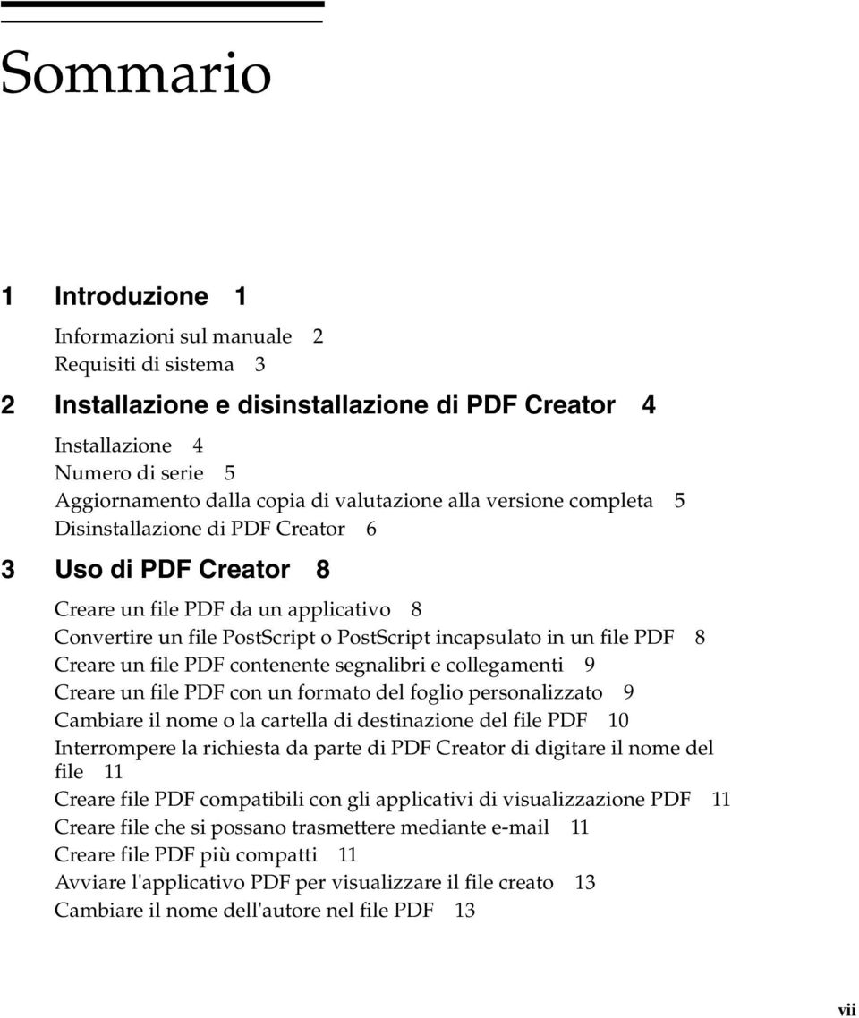 PDF 8 Creare un file PDF contenente segnalibri e collegamenti 9 Creare un file PDF con un formato del foglio personalizzato 9 Cambiare il nome o la cartella di destinazione del file PDF 10