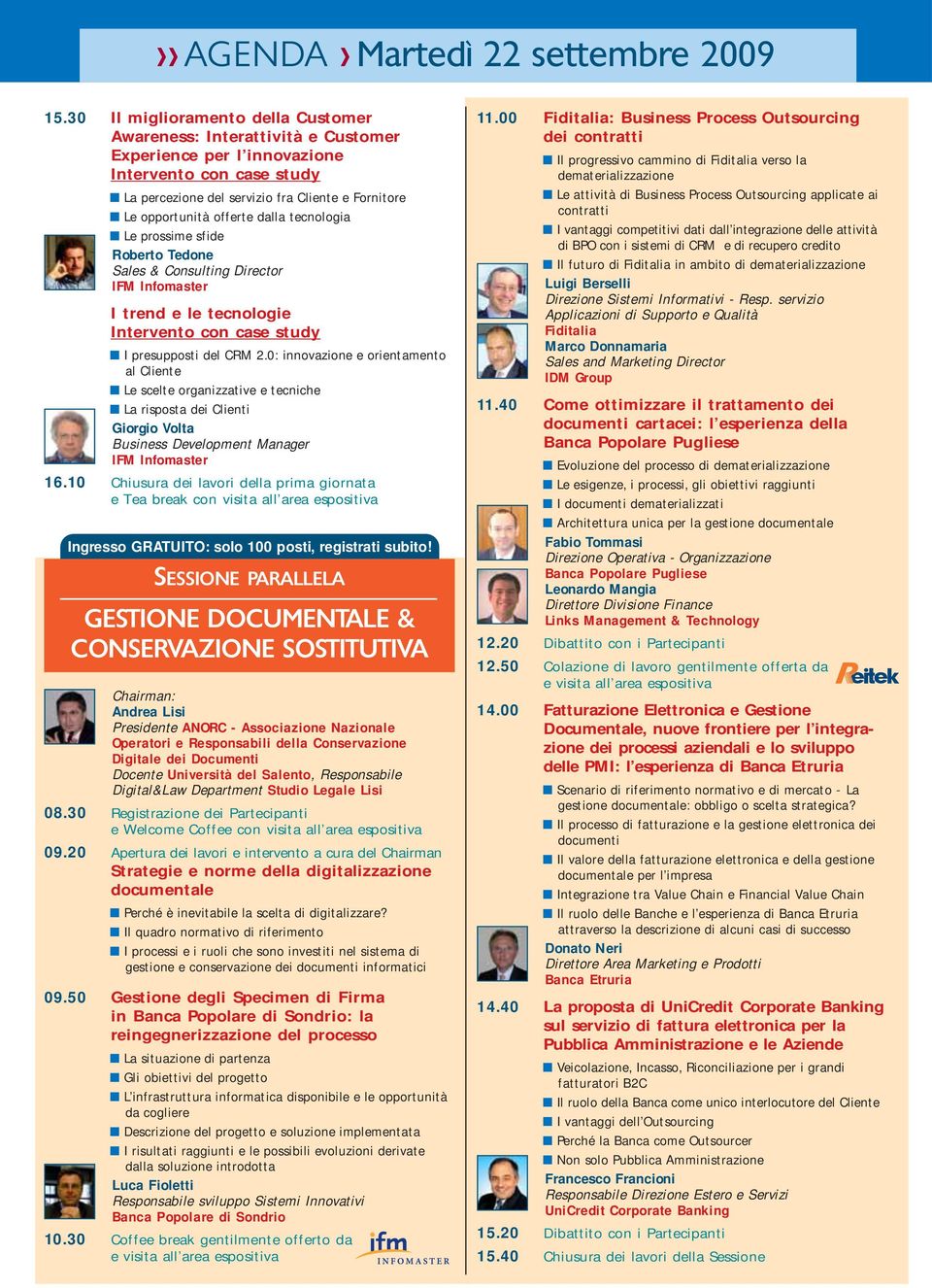 dalla tecnologia Le prossime sfide Roberto Tedone Sales & Consulting Director IFM Infomaster I trend e le tecnologie Intervento con case study I presupposti del CRM 2.