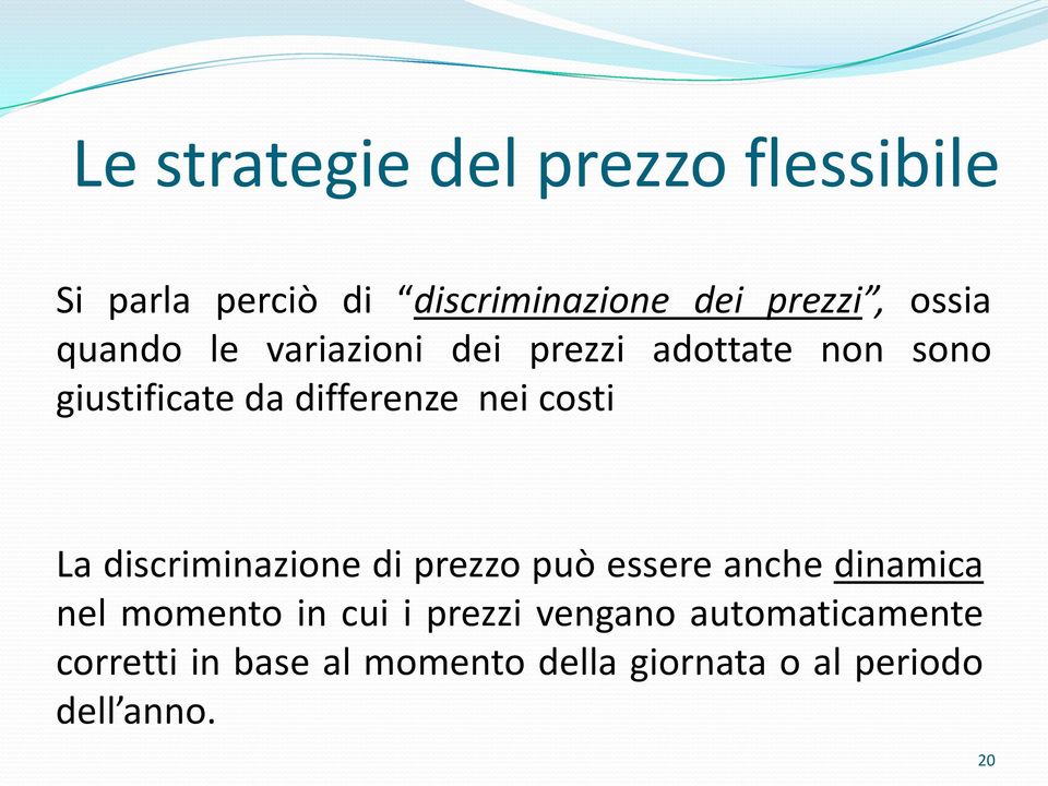 La discriminazione di prezzo può essere anche dinamica nel momento in cui i prezzi