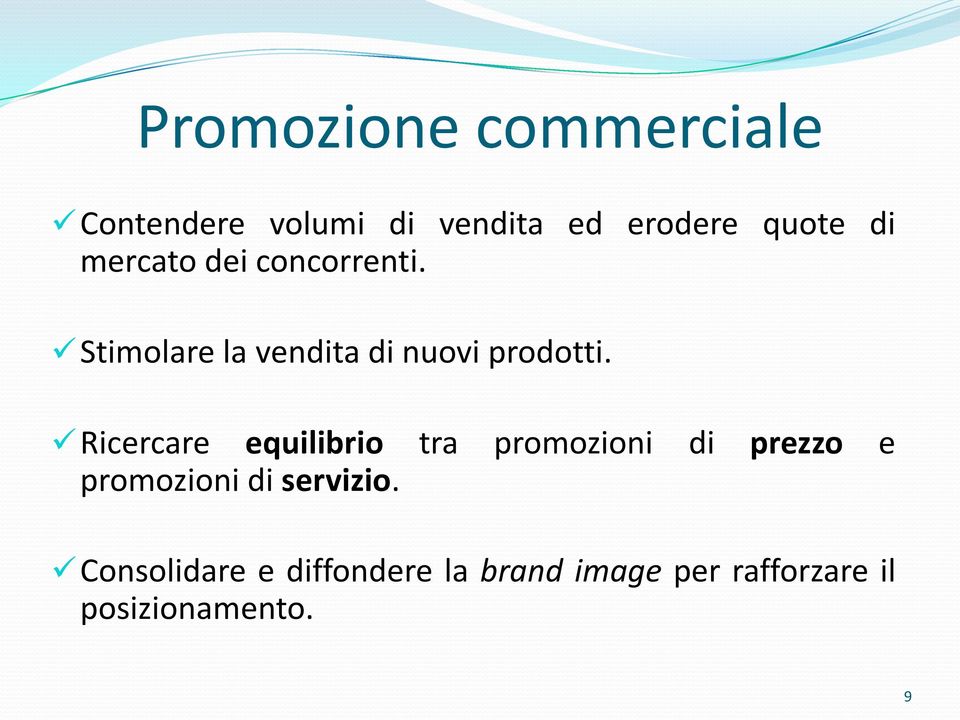 Ricercare equilibrio tra promozioni di prezzo e promozioni di servizio.