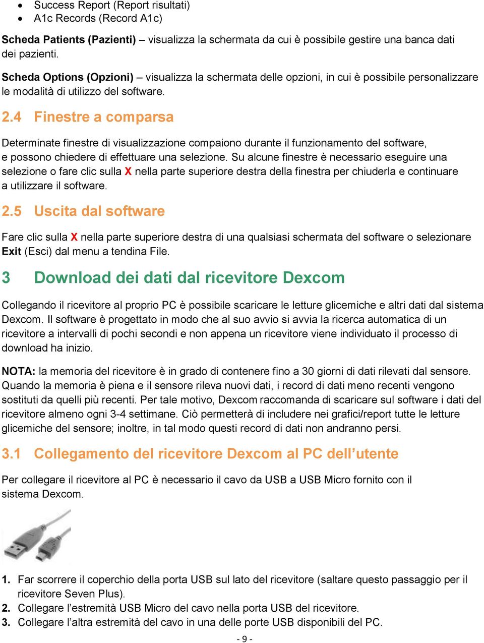 4 Finestre a comparsa Determinate finestre di visualizzazione compaiono durante il funzionamento del software, e possono chiedere di effettuare una selezione.