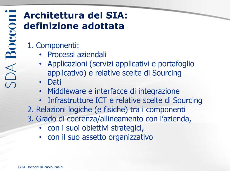 scelte di Sourcing Dati Middleware e interfacce di integrazione Infrastrutture ICT e relative scelte di