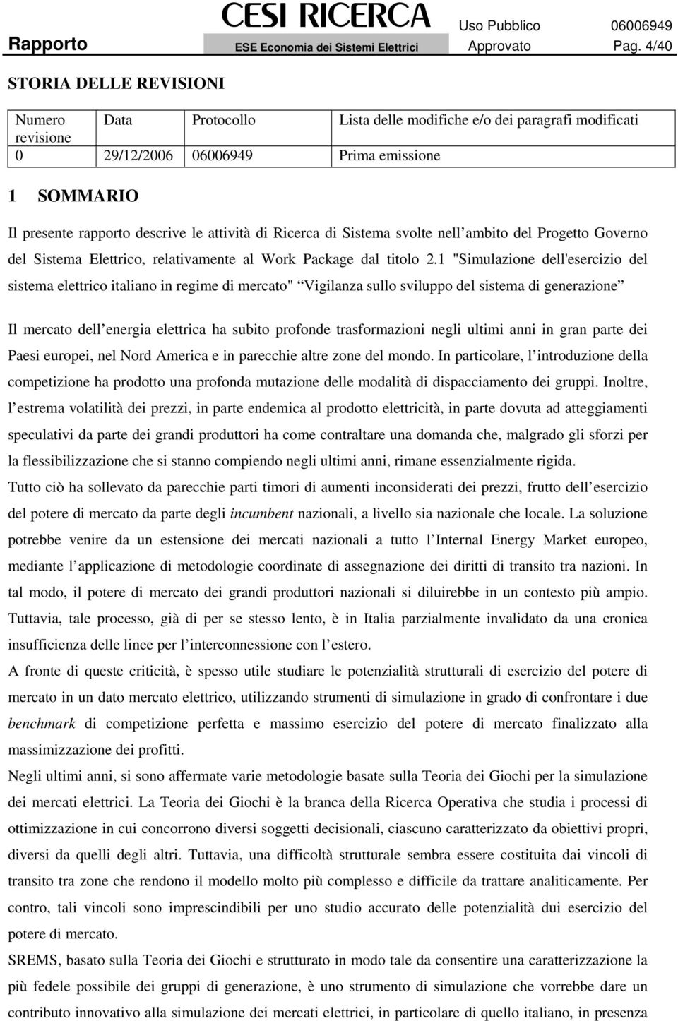 attività di Ricerca di Sistema svolte nell ambito del Progetto Governo del Sistema Elettrico, relativamente al Work Package dal titolo 2.