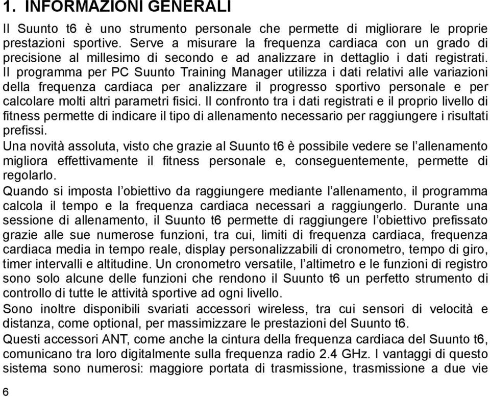 Il programma per PC Suunto Training Manager utilizza i dati relativi alle variazioni della frequenza cardiaca per analizzare il progresso sportivo personale e per calcolare molti altri parametri