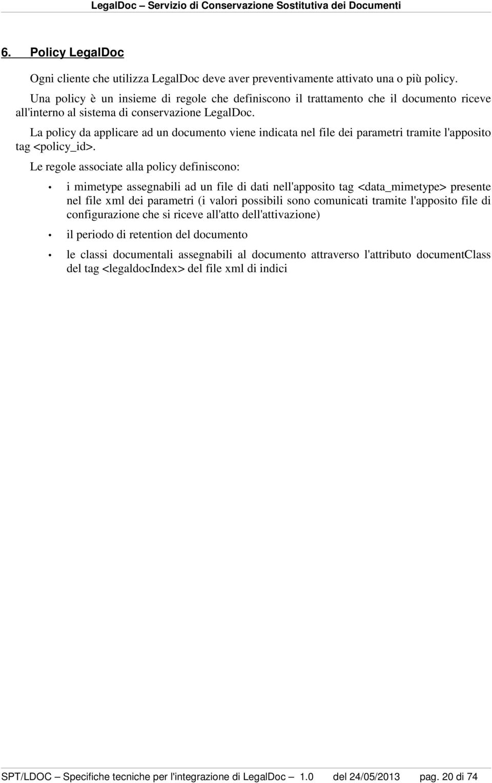 La policy da applicare ad un documento viene indicata nel file dei parametri tramite l'apposito tag <policy_id>.