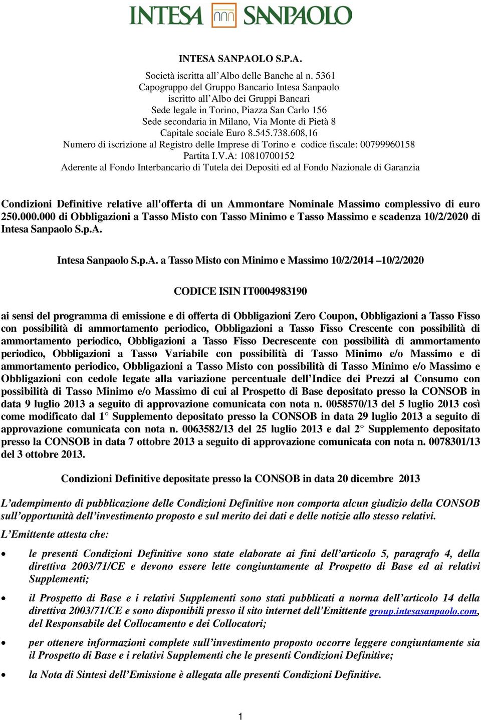 Euro 8.545.738.608,16 Numero di iscrizione al Registro delle Imprese di Torino e codice fiscale: 00799960158 Partita I.V.