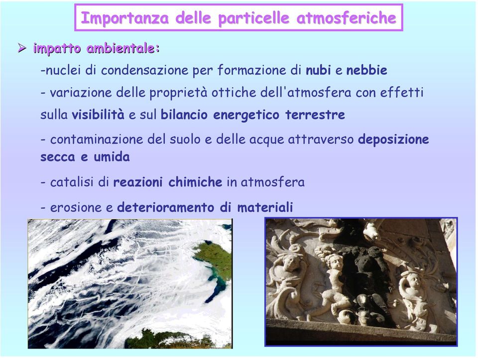 visibilità e sul bilancio energetico terrestre - contaminazione del suolo e delle acque attraverso