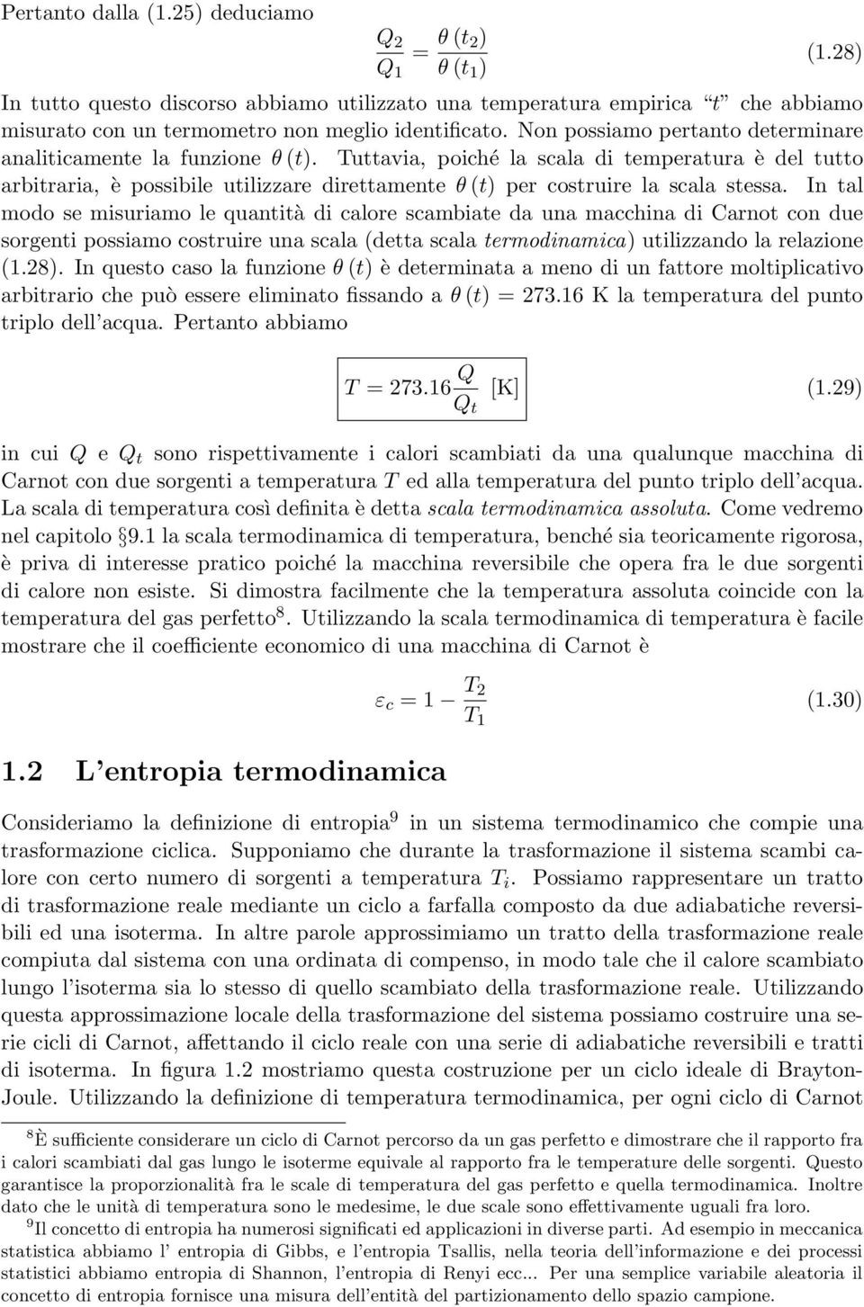 Tuttavia, poiché la scala di temperatura è del tutto arbitraria, è possibile utilizzare direttamente θ (t) per costruire la scala stessa.