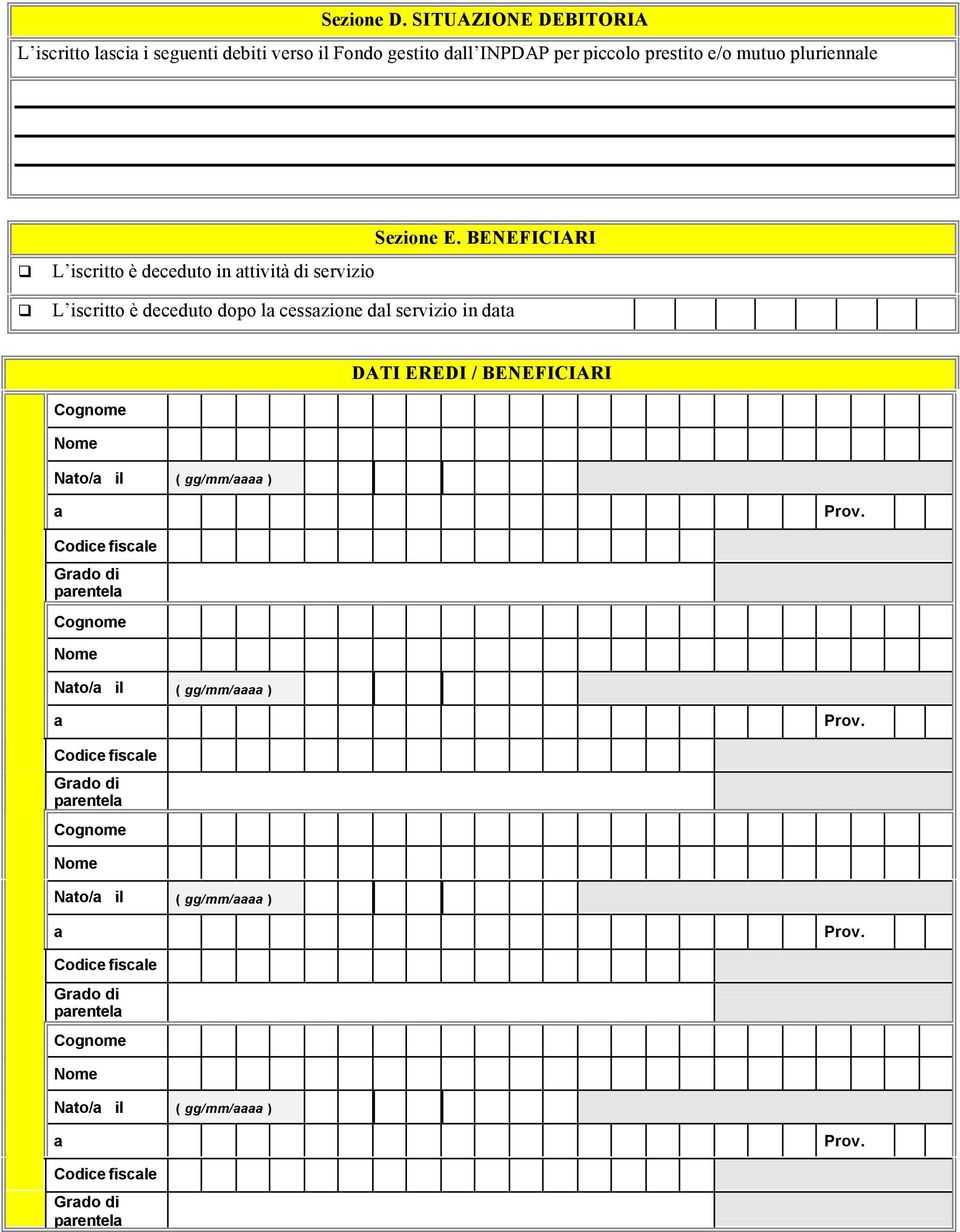 prestito e/o mutuo pluriennle L iscritto è deceduto in ttività di servizio Sezione E.
