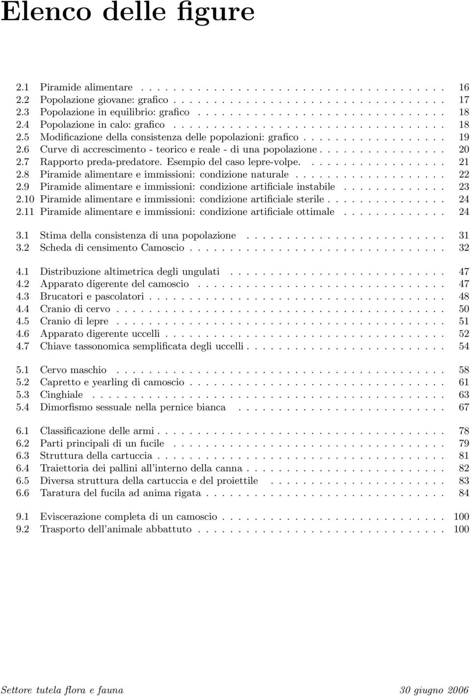 6 Curve di accrescimento - teorico e reale - di una popolazione................ 20 2.7 Rapporto preda-predatore. Esempio del caso lepre-volpe.................. 21 2.