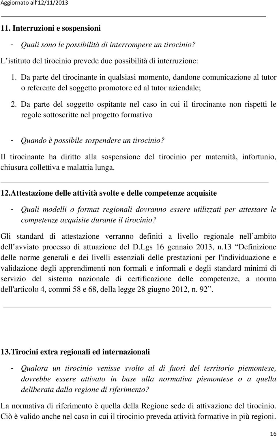 Da parte del soggetto ospitante nel caso in cui il tirocinante non rispetti le regole sottoscritte nel progetto formativo - Quando è possibile sospendere un tirocinio?