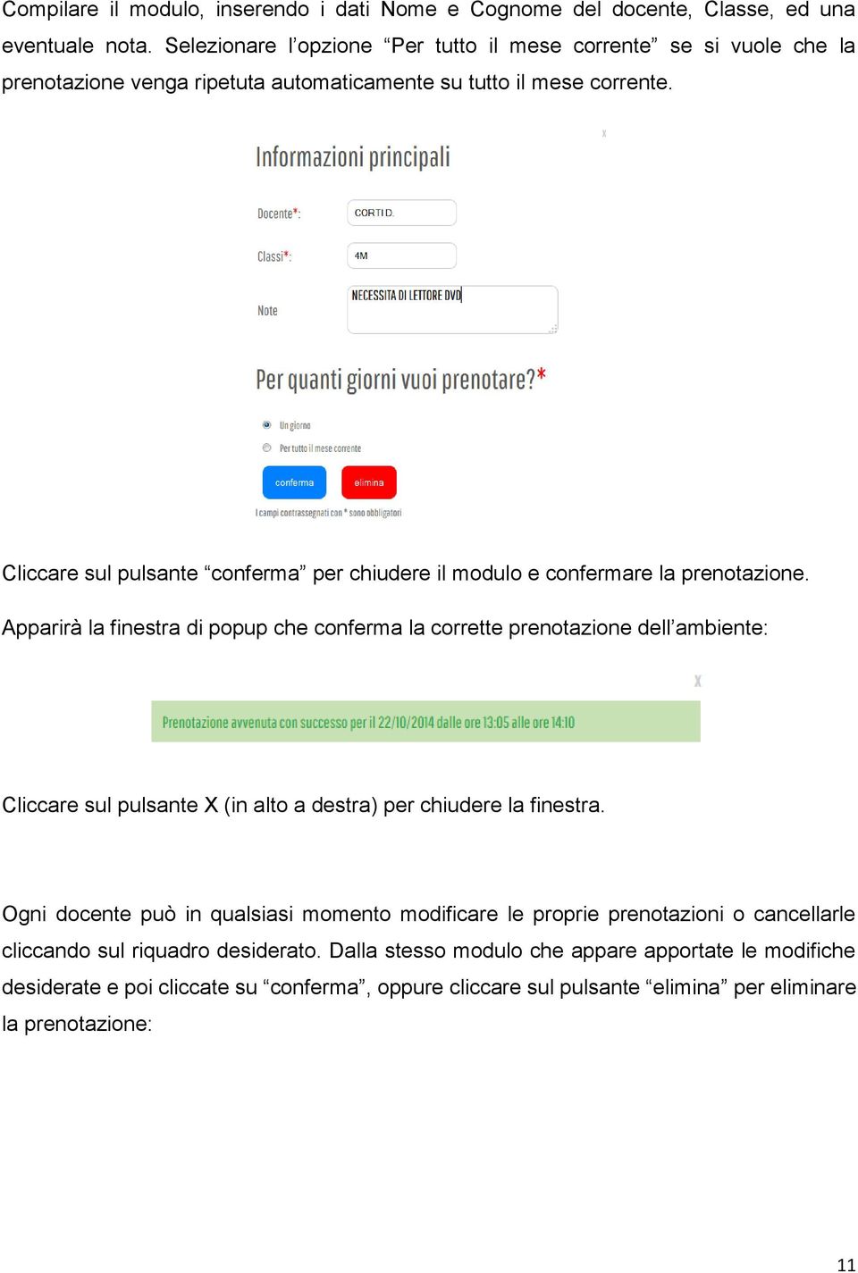 Cliccare sul pulsante conferma per chiudere il modulo e confermare la prenotazione.