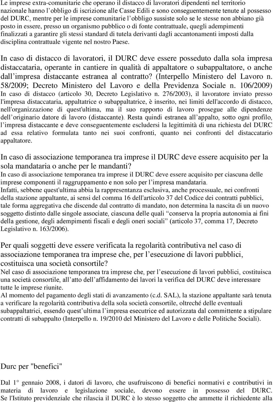 garantire gli stessi standard di tutela derivanti dagli accantonamenti imposti dalla disciplina contrattuale vigente nel nostro Paese.