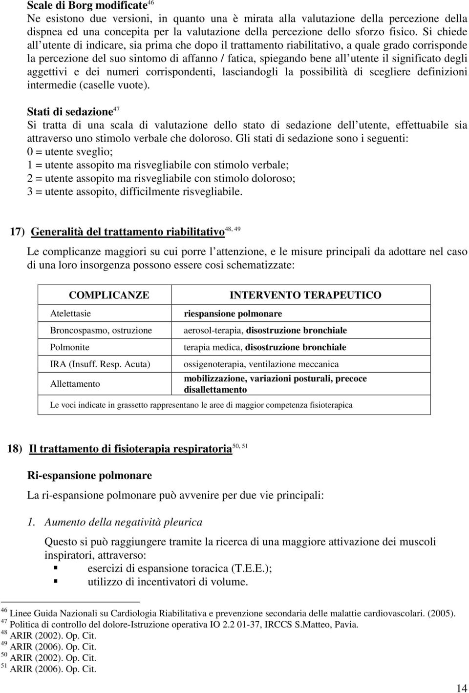 significato degli aggettivi e dei numeri corrispondenti, lasciandogli la possibilità di scegliere definizioni intermedie (caselle vuote).