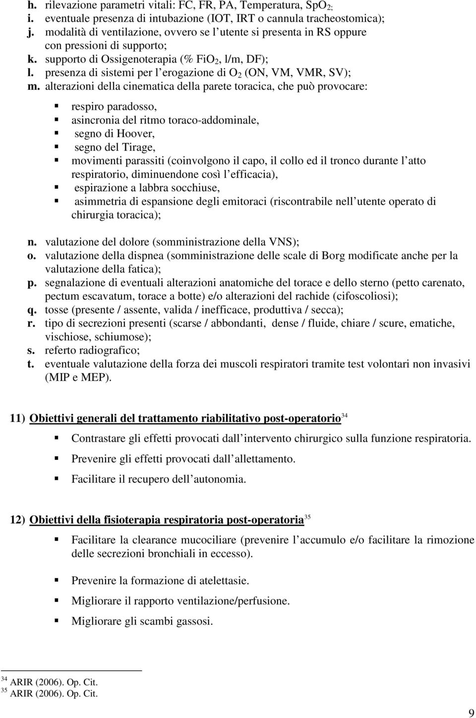 presenza di sistemi per l erogazione di O 2 (ON, VM, VMR, SV); m.