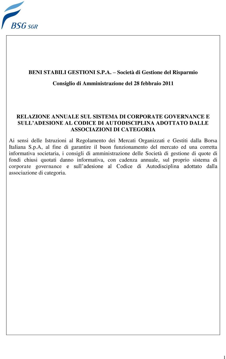 Società di Gestione del Risparmio Consiglio di Amministrazione del 28 febbraio 2011 RELAZIONE ANNUALE SUL SISTEMA DI CORPORATE GOVERNANCE E SULL ADESIONE AL CODICE DI