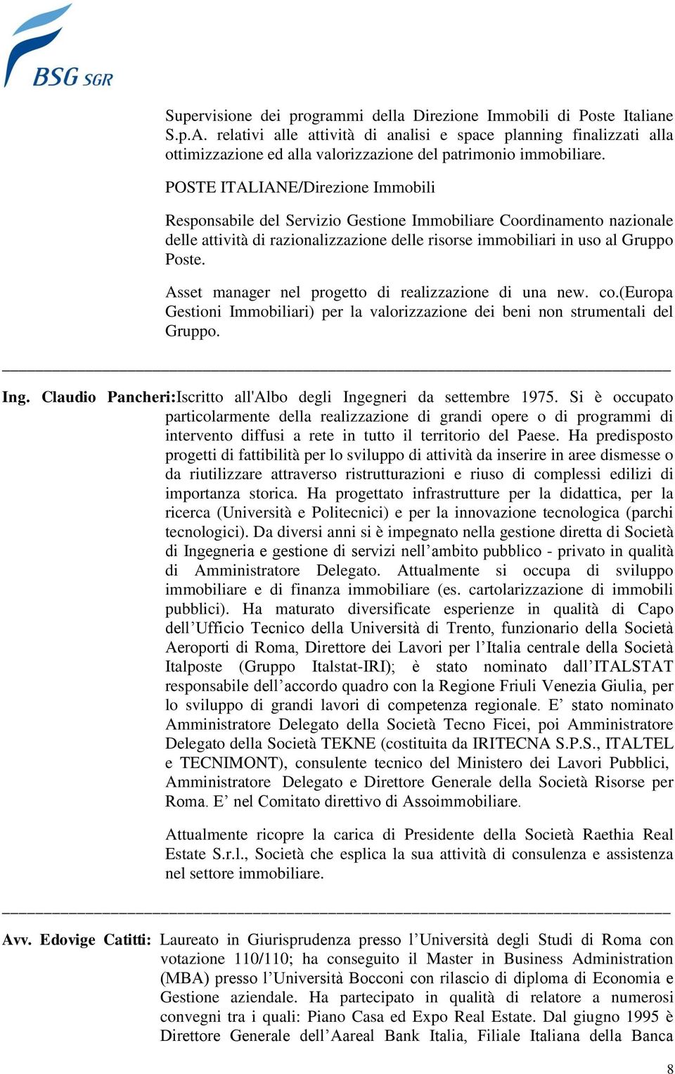 POSTE ITALIANE/Direzione Immobili Responsabile del Servizio Gestione Immobiliare Coordinamento nazionale delle attività di razionalizzazione delle risorse immobiliari in uso al Gruppo Poste.