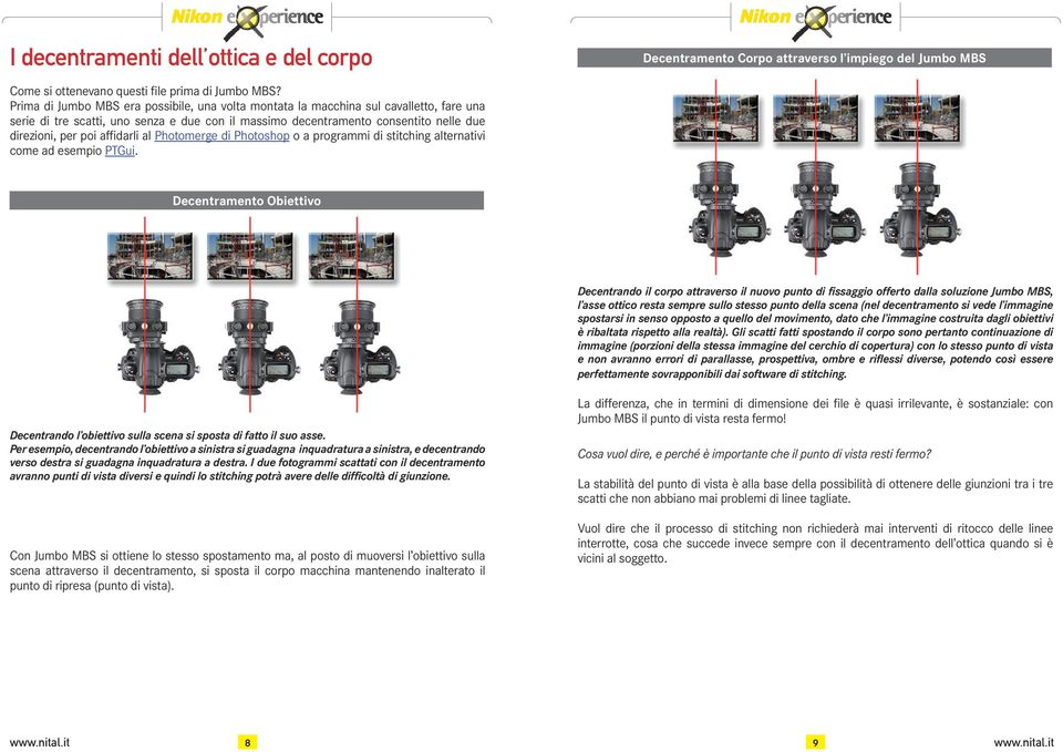 affidarli al Photomerge di Photoshop o a programmi di stitching alternativi come ad esempio PTGui.