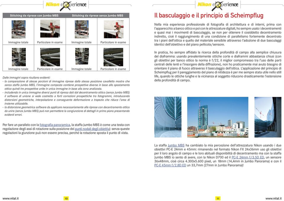 mostra che senza staffa Jumbo MBS, l immagine composta contiene prospettive diverse in base allo spostamento ottico quindi tre prospettive unite in unica immagine in base alla zona analizzata.