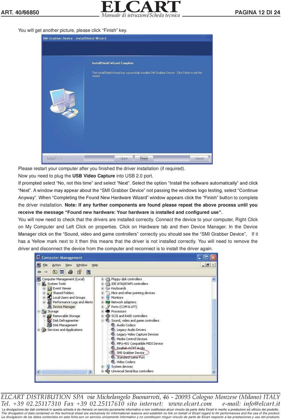 A window may appear about the SMI Grabber Device not passing the windows logo testing, select Continue Anyway.