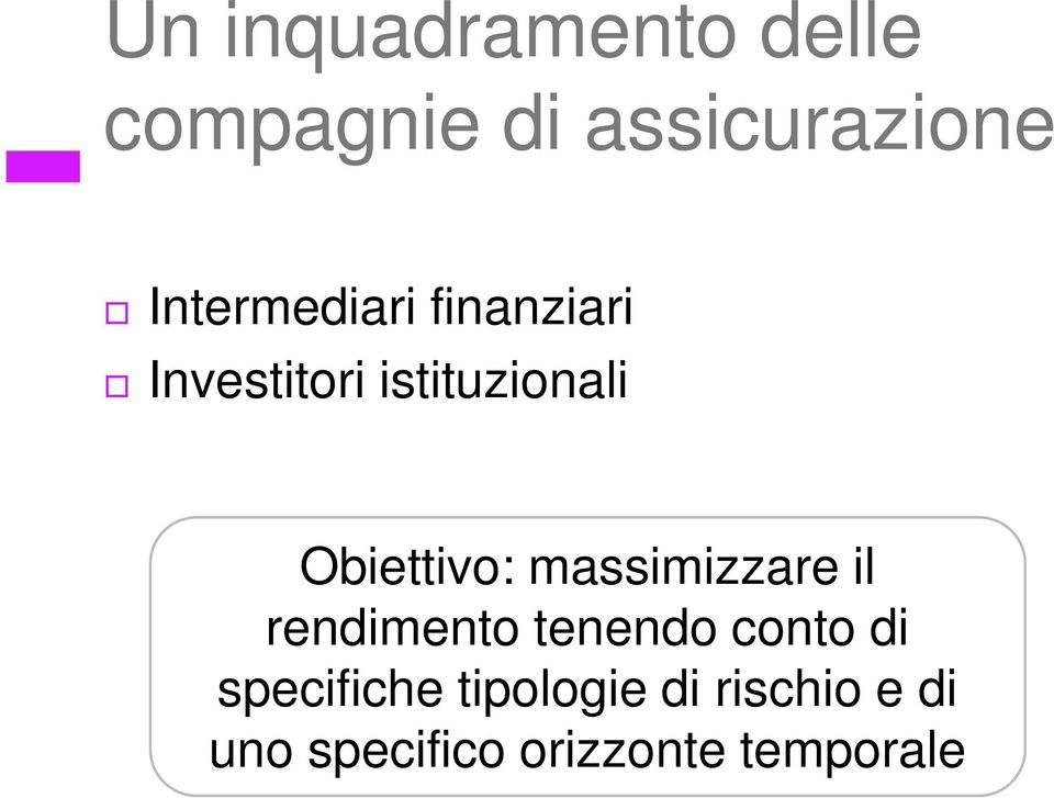 Obiettivo: massimizzare il rendimento tenendo conto di