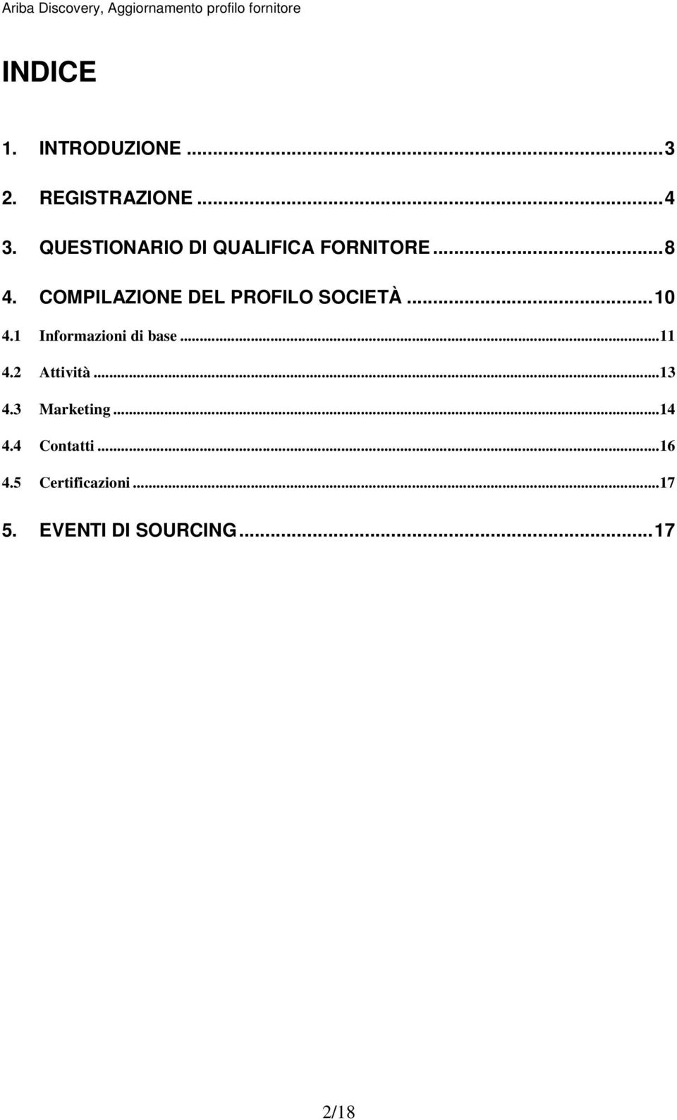 COMPILAZIONE DEL PROFILO SOCIETÀ... 10 4.1 Informazioni di base... 11 4.