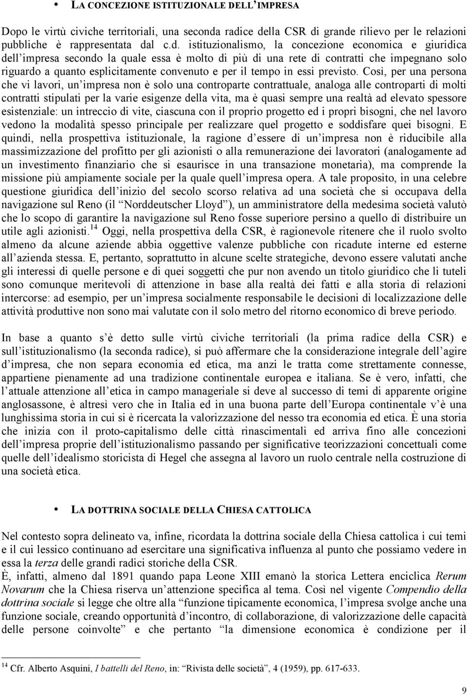 rete di contratti che impegnano solo riguardo a quanto esplicitamente convenuto e per il tempo in essi previsto.