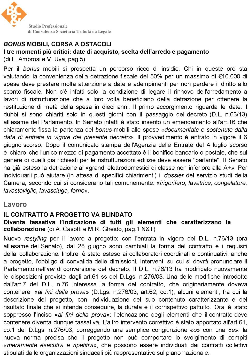 000 di spese deve prestare molta attenzione a date e adempimenti per non perdere il diritto allo sconto fiscale.