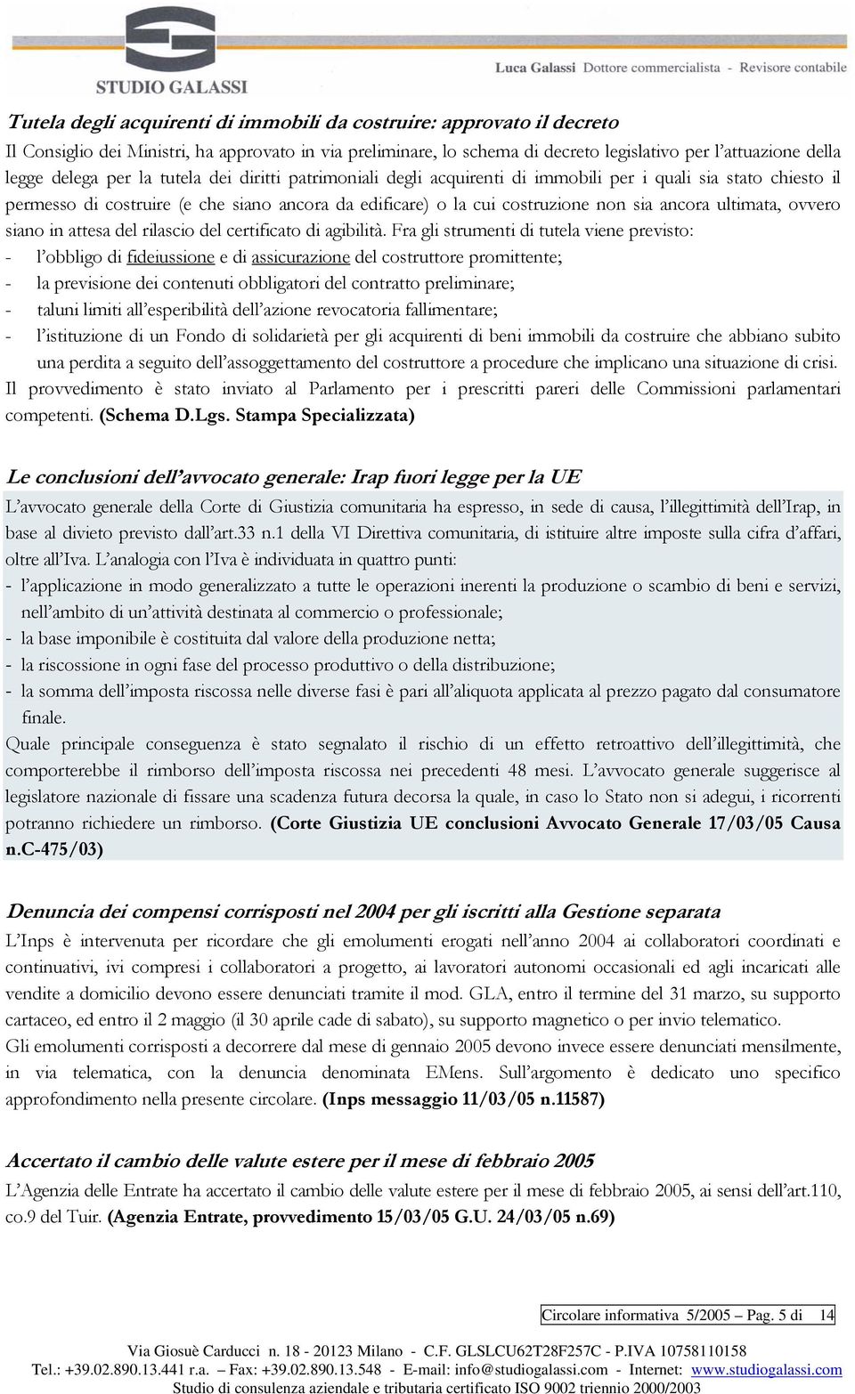 ultimata, ovvero siano in attesa del rilascio del certificato di agibilità.