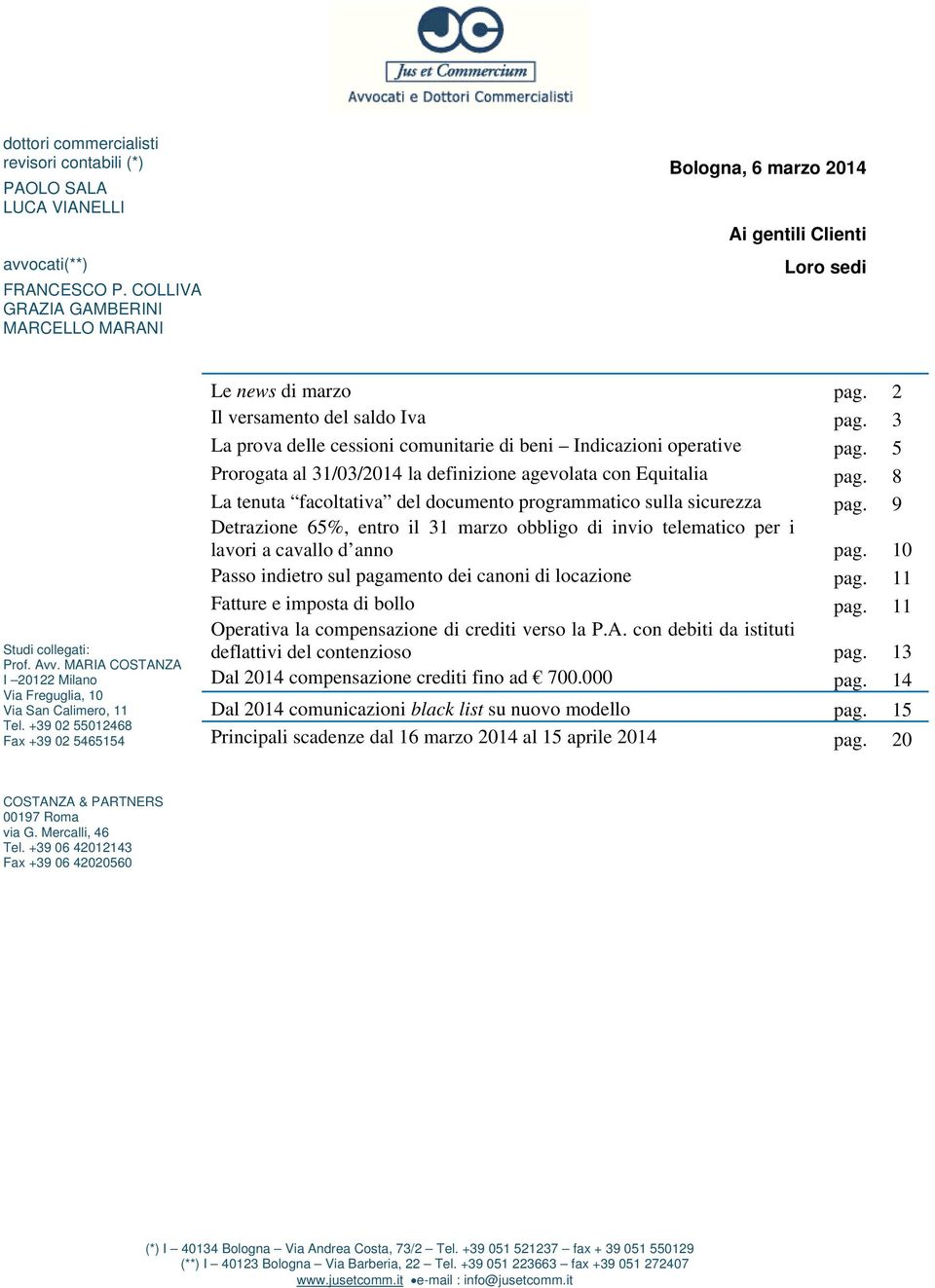 +39 02 55012468 Fax +39 02 5465154 Le news di marzo pag. 2 Il versamento del saldo Iva pag. 3 La prova delle cessioni comunitarie di beni Indicazioni operative pag.