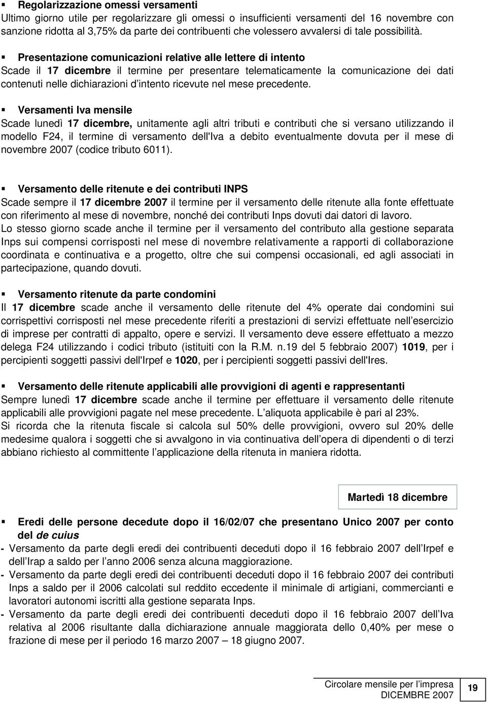 Presentazione comunicazioni relative alle lettere di intento Scade il 17 dicembre il termine per presentare telematicamente la comunicazione dei dati contenuti nelle dichiarazioni d intento ricevute