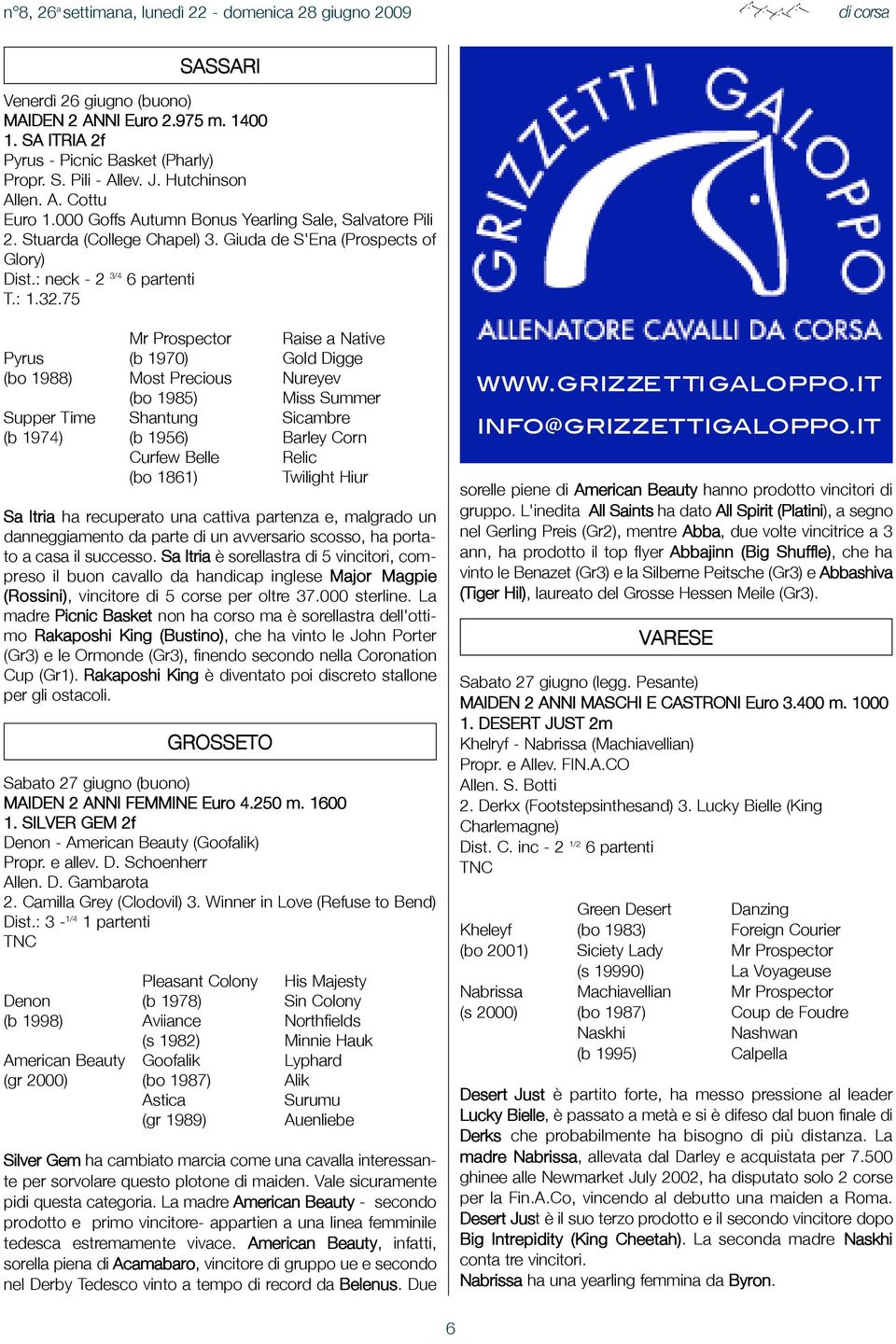 75 Mr Prospector Raise a Native Pyrus (b 1970) Gold Digge (bo 1988) Most Precious Nureyev (bo 1985) Miss Summer Supper Time Shantung Sicambre (b 1974) (b 1956) Barley Corn Curfew Belle Relic (bo