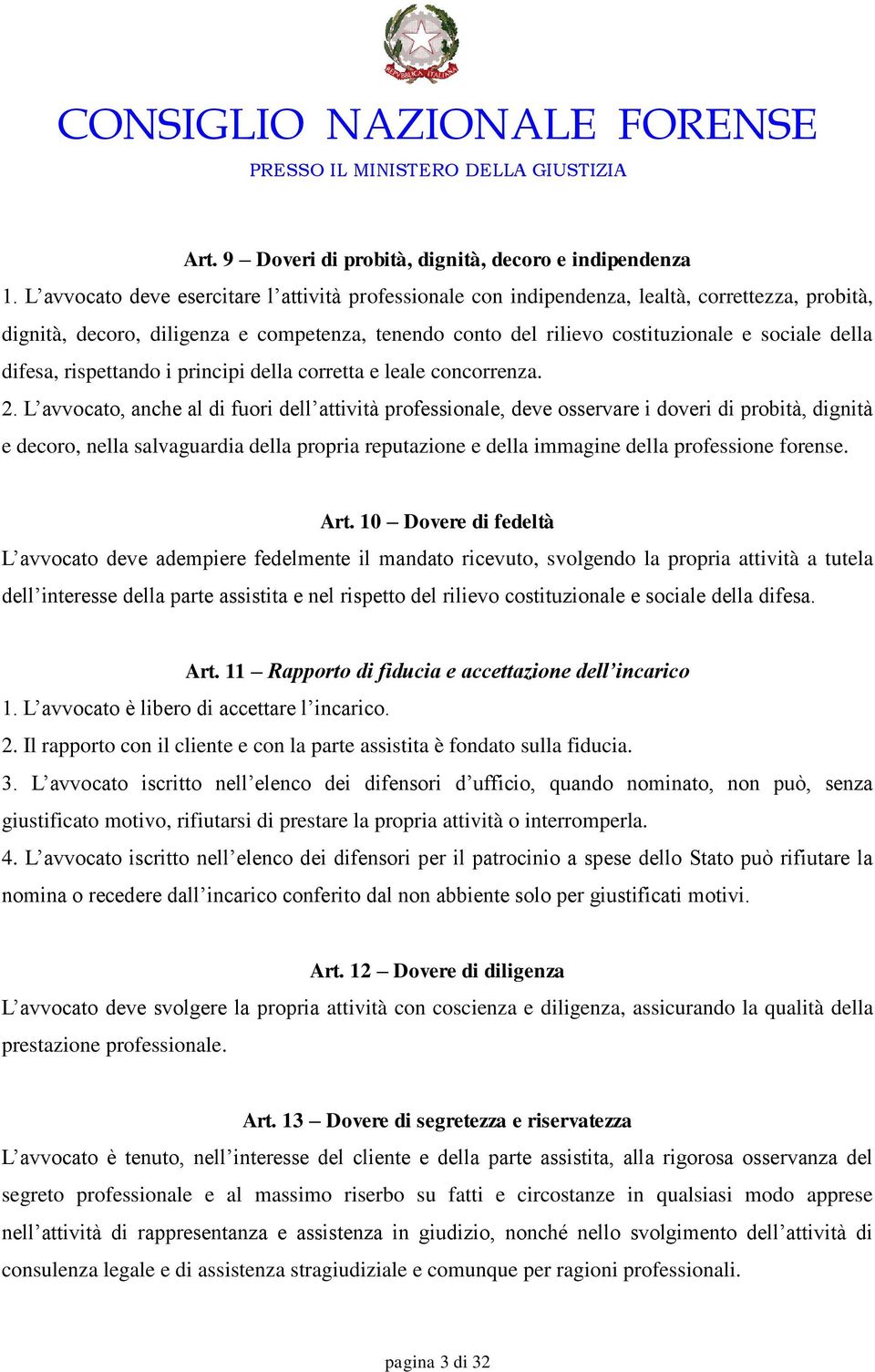 difesa, rispettando i principi della corretta e leale concorrenza. 2.