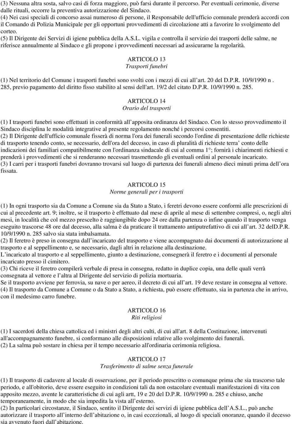 circolazione atti a favorire lo svolgimento del corteo. (5) Il Dirigente dei Servizi di igiene pubblica della A.S.L.