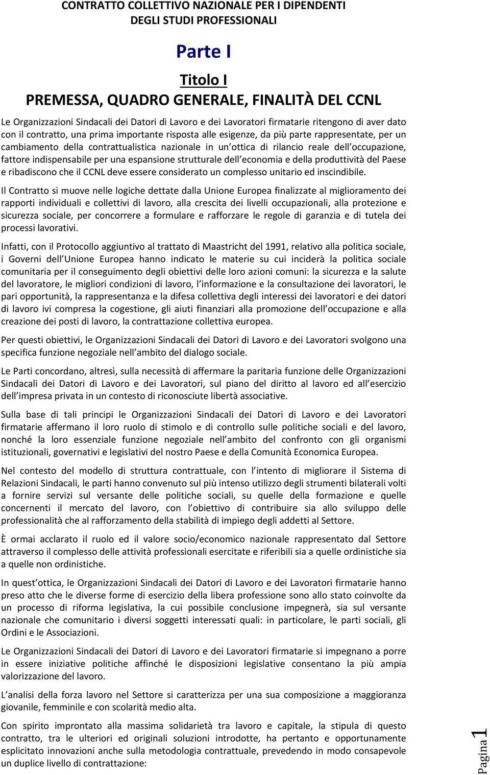 espansione strutturale dell economia e della produttività del Paese e ribadiscono che il CCNL deve essere considerato un complesso unitario ed inscindibile.