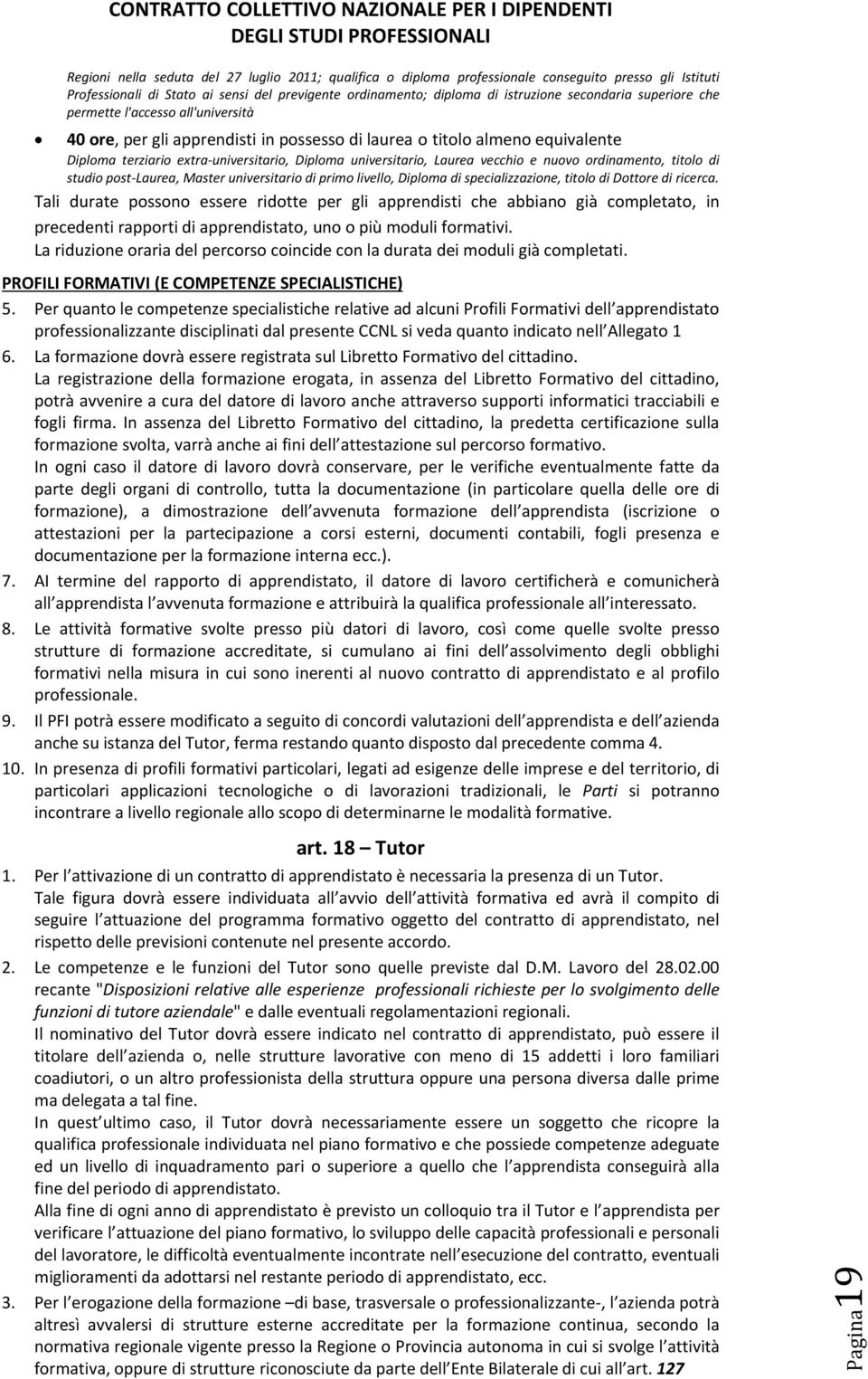 vecchio e nuovo ordinamento, titolo di studio post Laurea, Master universitario di primo livello, Diploma di specializzazione, titolo di Dottore di ricerca.