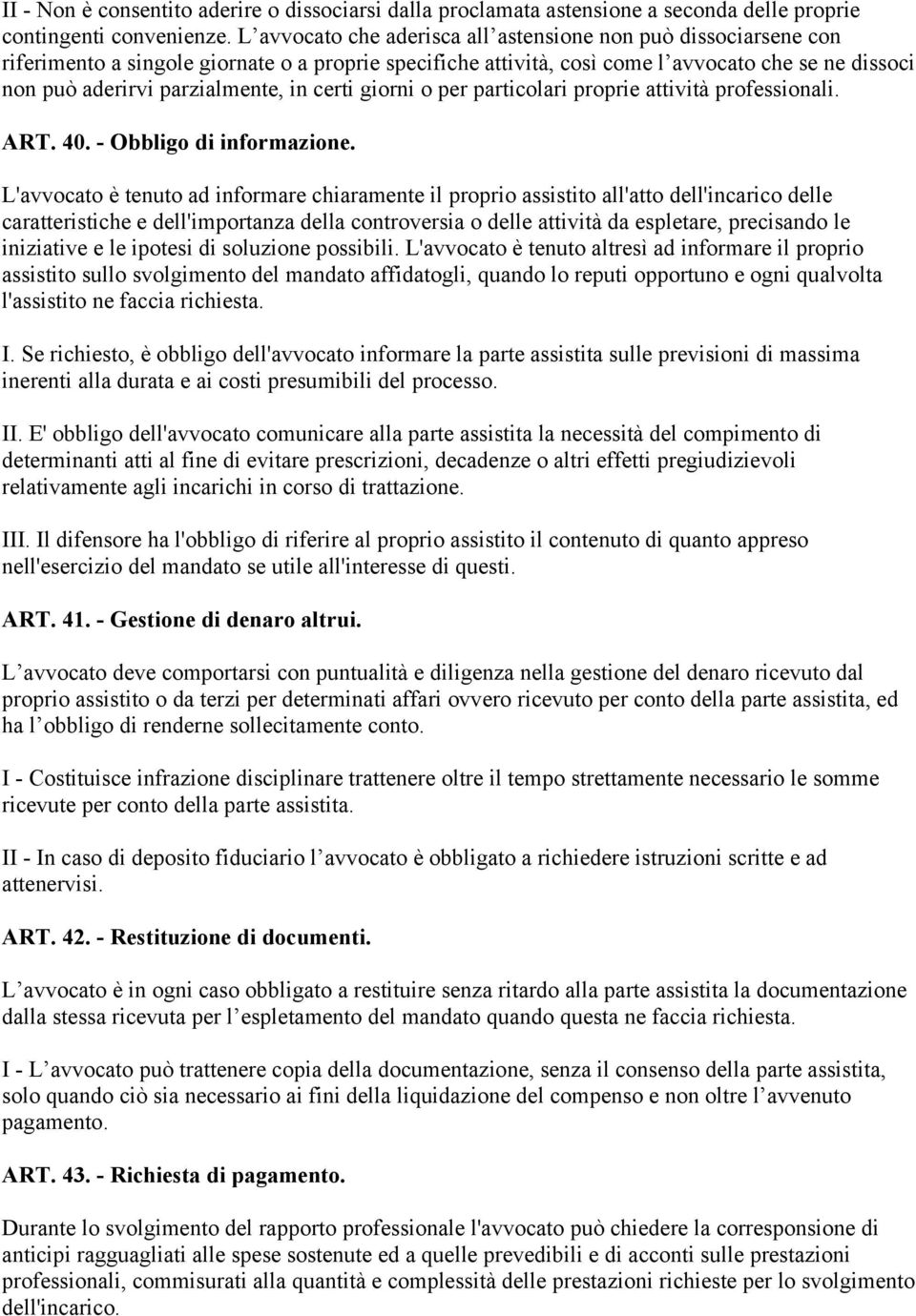 in certi giorni o per particolari proprie attività professionali. ART. 40. - Obbligo di informazione.