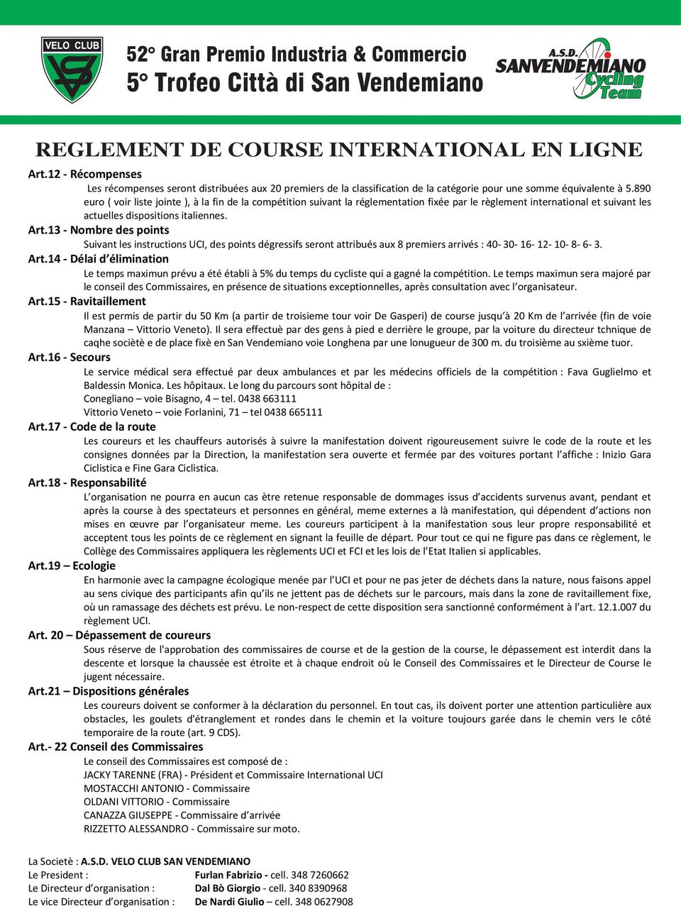 890 euro ( voir liste jointe ), à la fin de la compétition suivant la réglementation fixée par le règlement international et suivant les actuelles dispositions italiennes. Art.