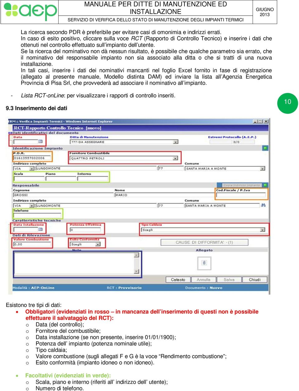 Se la ricerca del nominativo non dà nessun risultato, è possibile che qualche parametro sia errato, che il nominativo del responsabile impianto non sia associato alla ditta o che si tratti di una