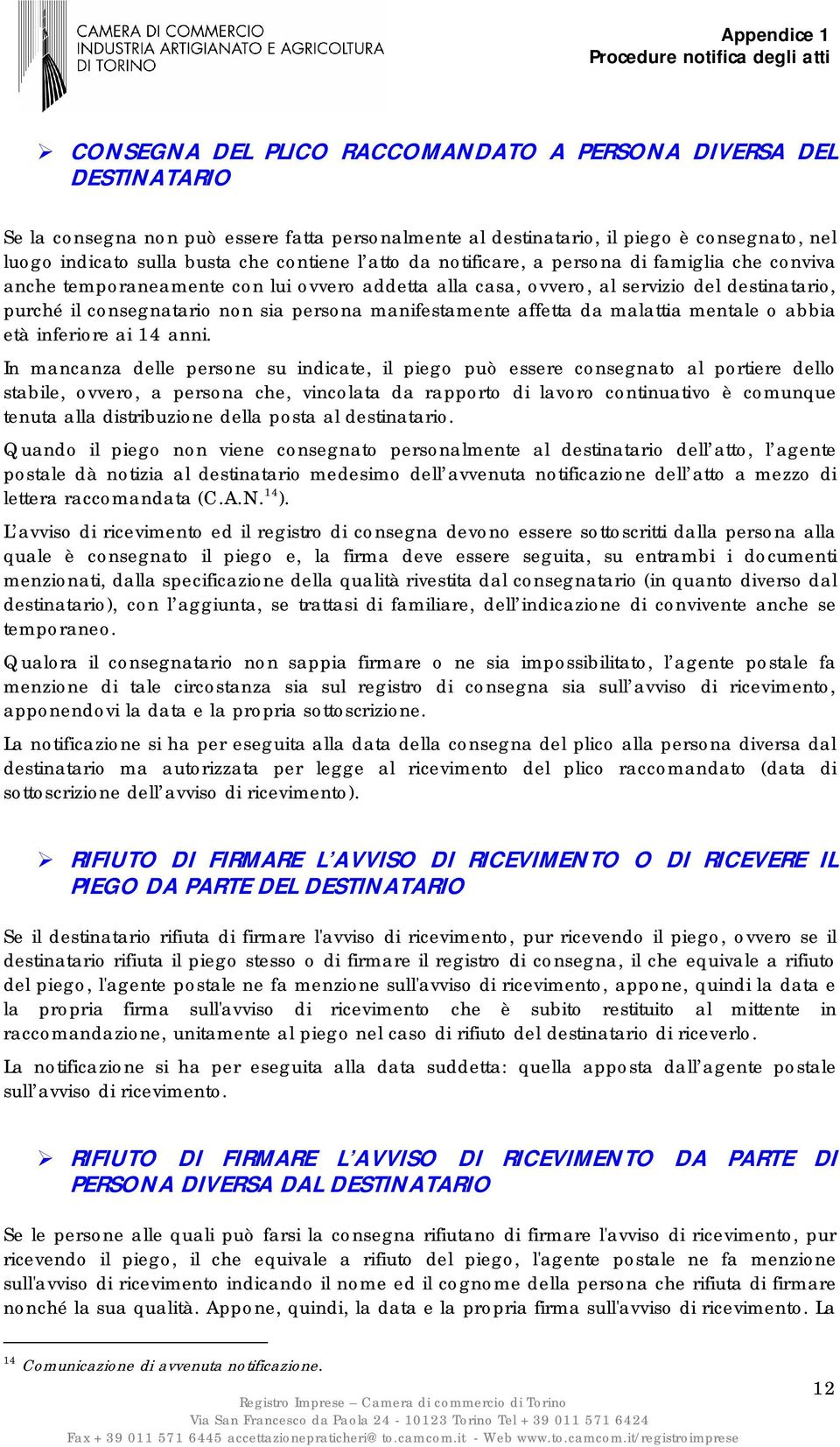 manifestamente affetta da malattia mentale o abbia età inferiore ai 14 anni.