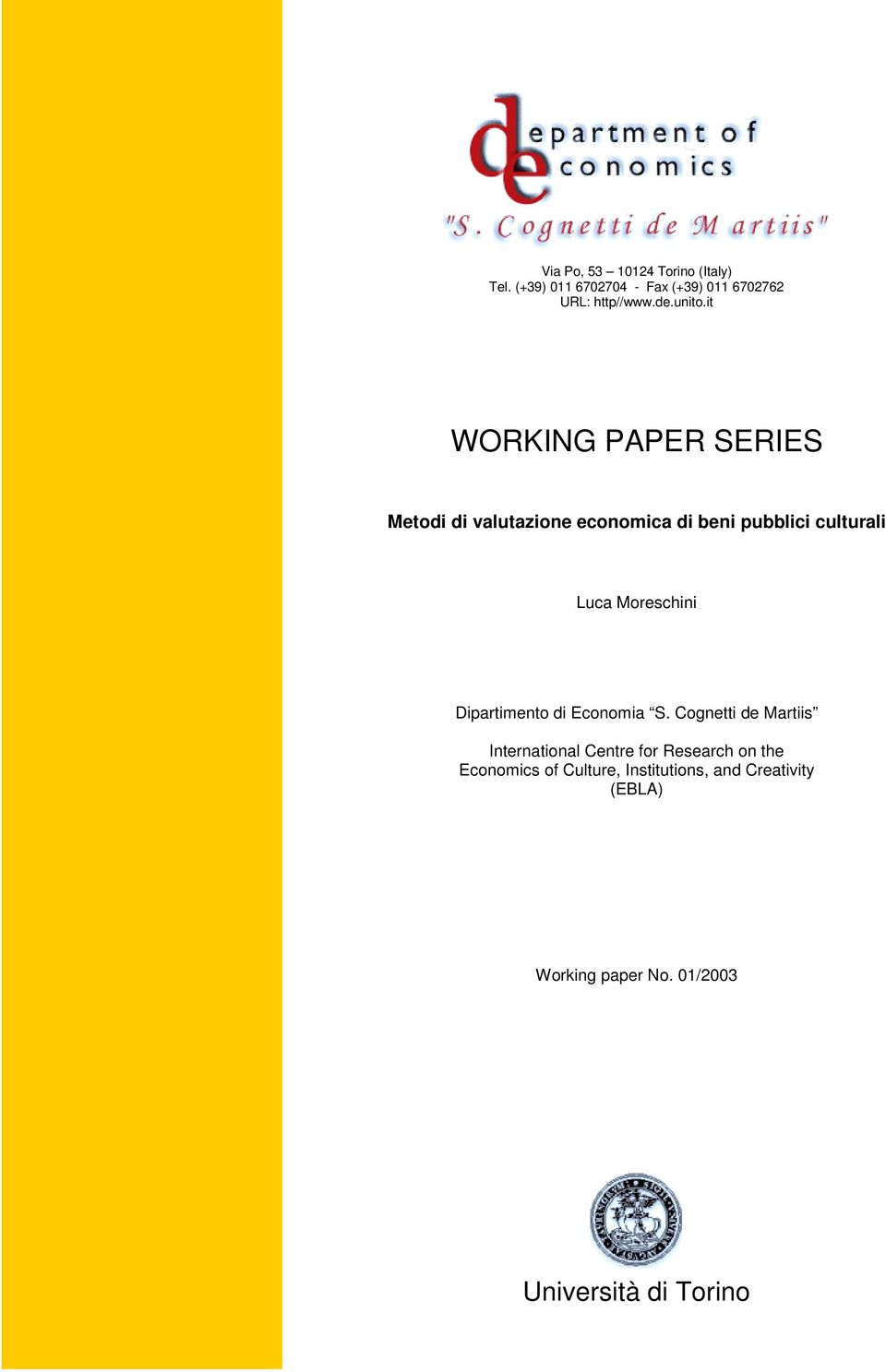 it WORKING PAPER SERIES Metodi di valutazione economica di beni pubblici culturali Luca Moreschini